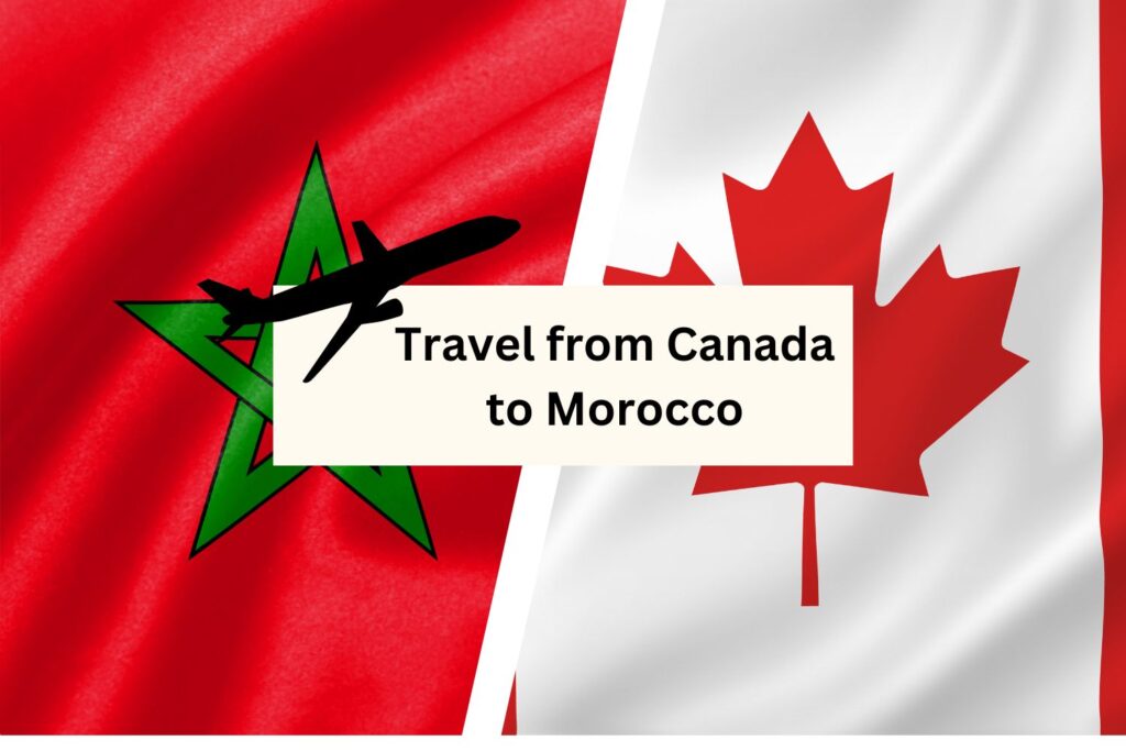 Travel from Canada to Morocco